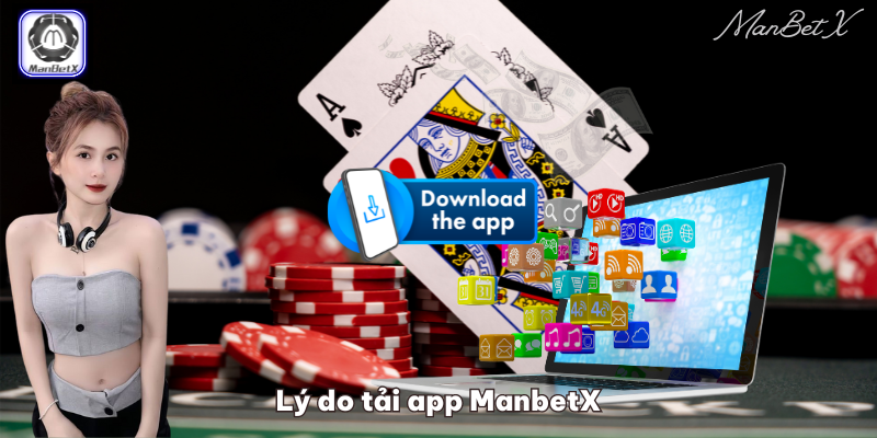 Lý do tải app ManbetX