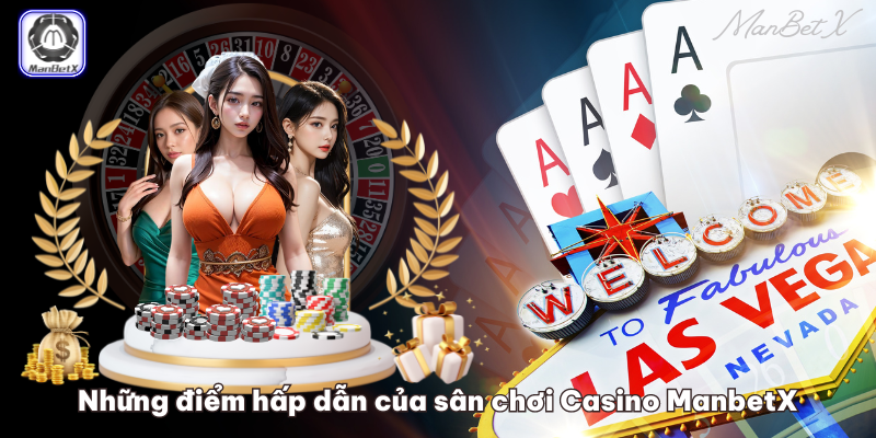 Những điểm hấp dẫn của sân chơi Casino ManbetX