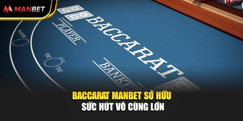 Baccarat Manbet sở hữu sức hút vô cùng lớn