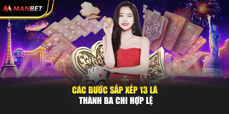 Các bước sắp xếp 13 lá thành ba chi hợp lệ