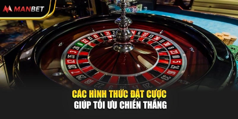 Các hình thức đặt cược giúp tối ưu chiến thắng