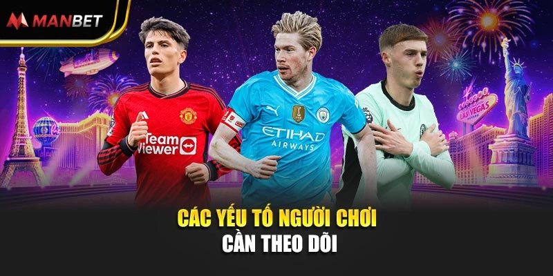 Các yếu tố người chơi cần theo dõi