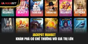 Jackpot Manbet - Khám Phá Cơ Chế Thưởng Với Giá Trị Lớn