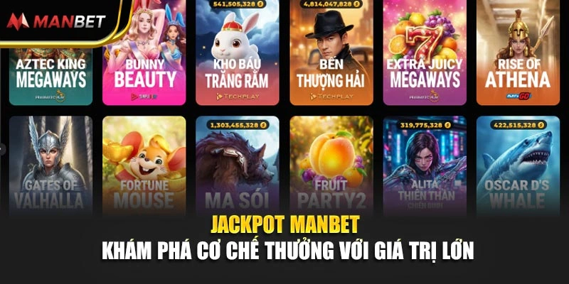 Jackpot Manbet - Khám Phá Cơ Chế Thưởng Với Giá Trị Lớn
