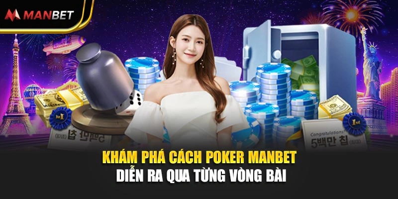 Khám phá cách Poker Manbet diễn ra qua từng vòng bài