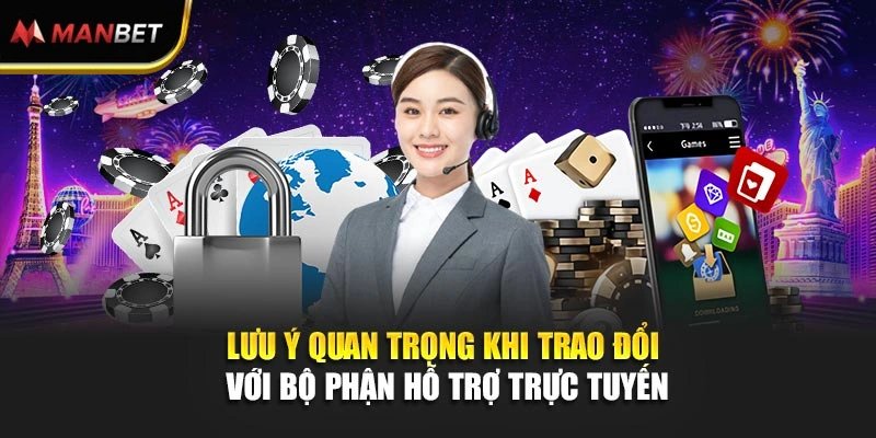 Lưu ý quan trọng khi trao đổi với bộ phận hỗ trợ trực tuyến