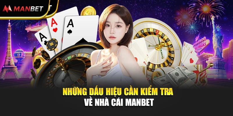 Những dấu hiệu cần kiểm tra về nhà cái Manbet