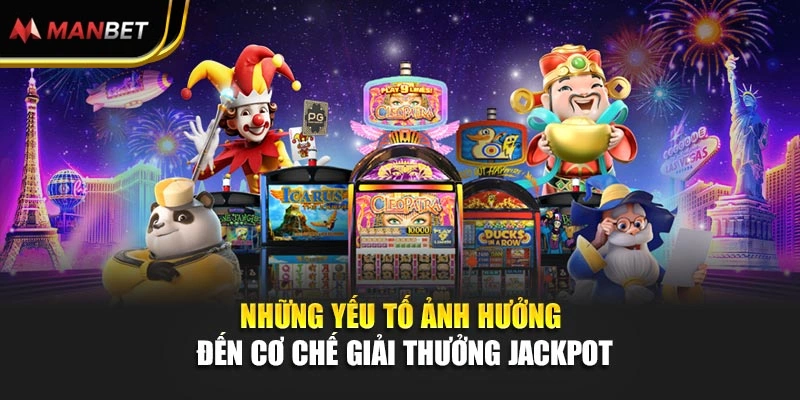 Những yếu tố ảnh hưởng đến cơ chế giải thưởng jackpot