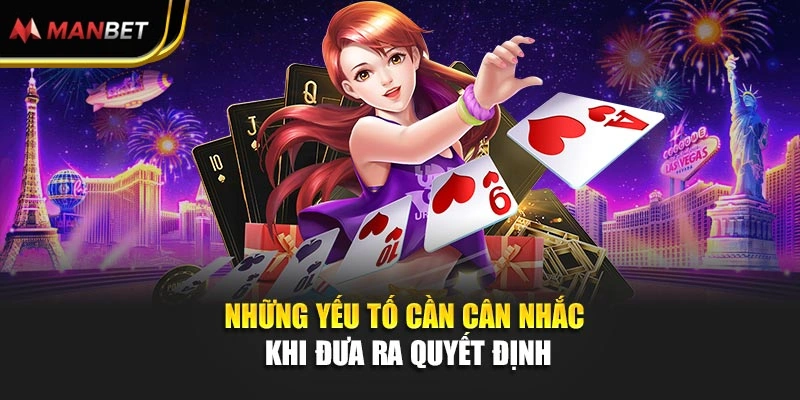 Những yếu tố cần cân nhắc khi đưa ra quyết định
