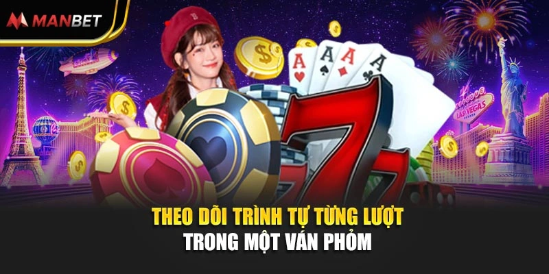 Theo dõi trình tự từng lượt trong một ván Phỏm