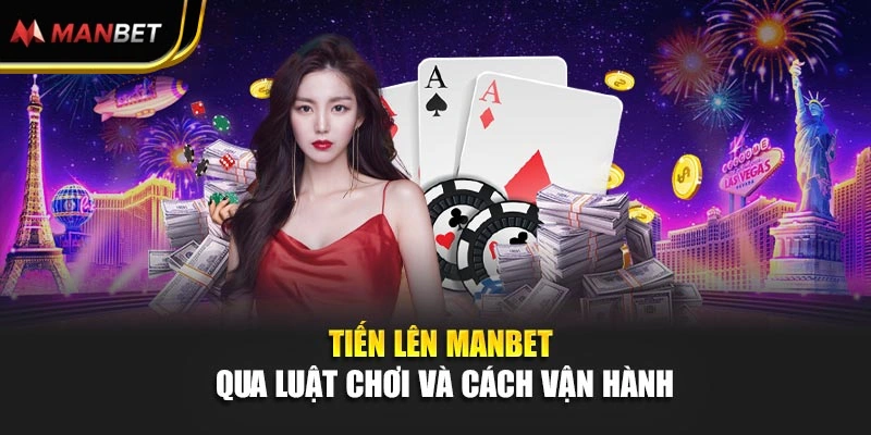 Tiến lên Manbet qua luật chơi và cách vận hành
